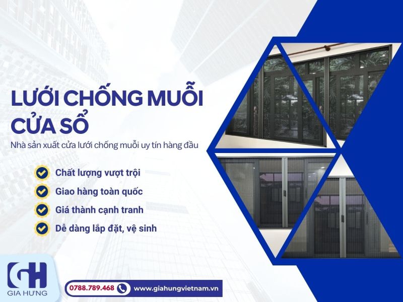 Gia Hưng - Nhà Sản Xuất Lưới Chống Muỗi Cửa Sổ Uy Tín Hàng Đầu Việt Nam