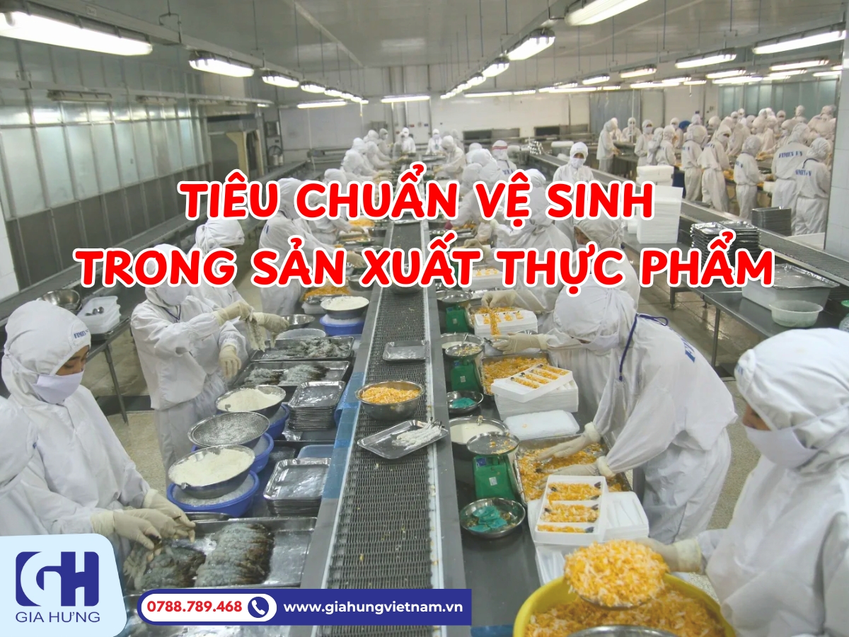 Những tiêu chuẩn vệ sinh cần có trong sản xuất thực phẩm