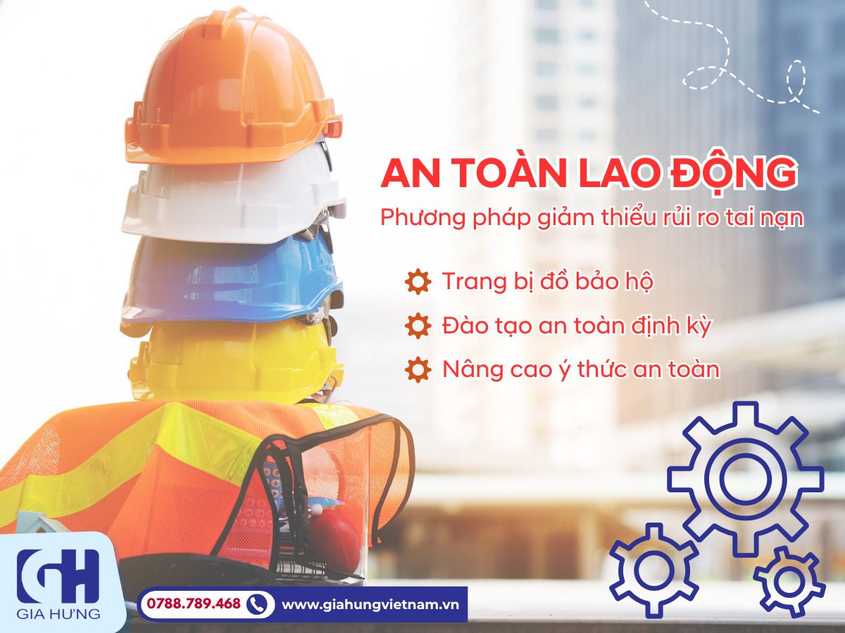 An Toàn Lao Động Là Phương Pháp Tốt Nhất Để Giảm Thiểu Rủi Ro Tai Nạn 