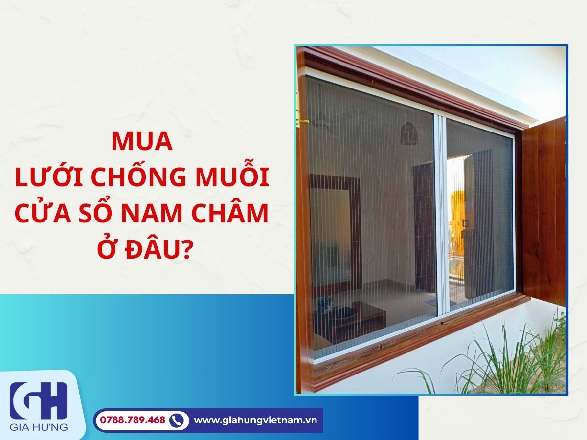 Mua Lưới Chống Muỗi Cửa Sổ Nam Châm Ở Đâu?